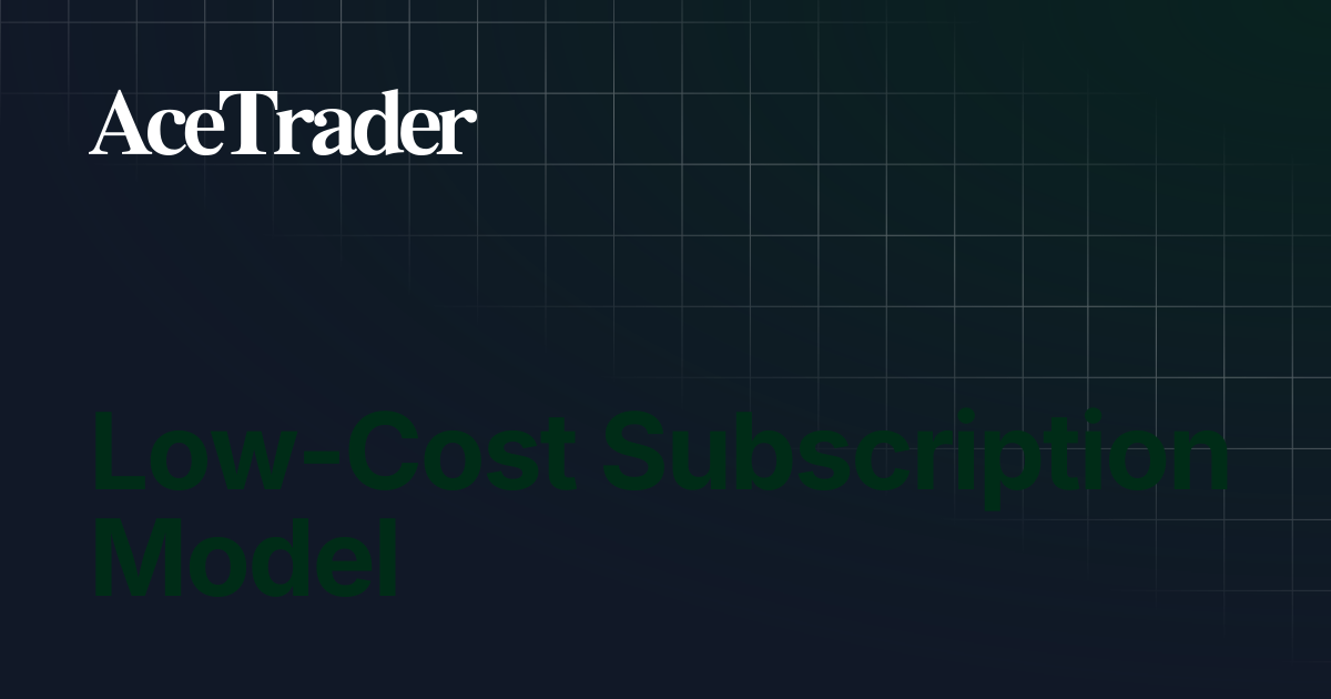 Low-Cost Subscription Model | Documentation | AceTrader Documentation