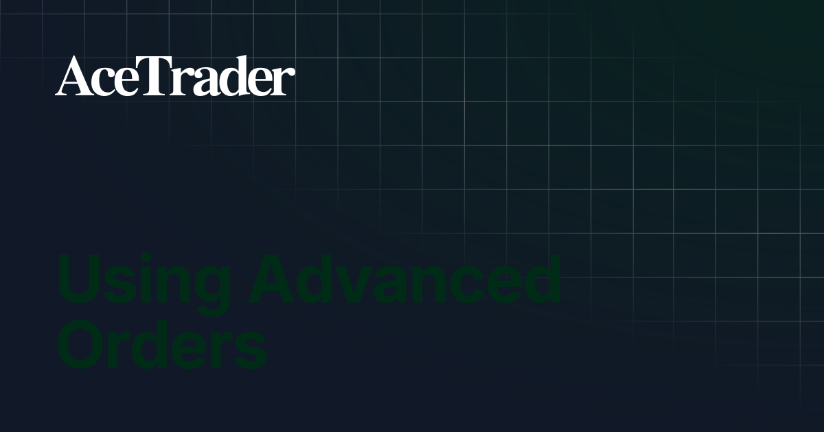 Using Advanced Orders | Documentation | AceTrader Documentation